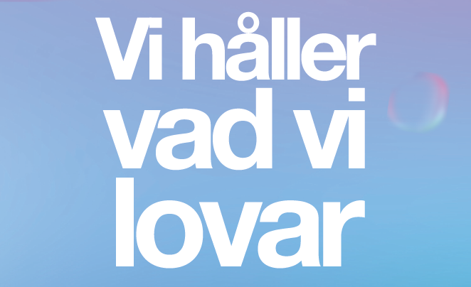  Vi håller vad vi lovar